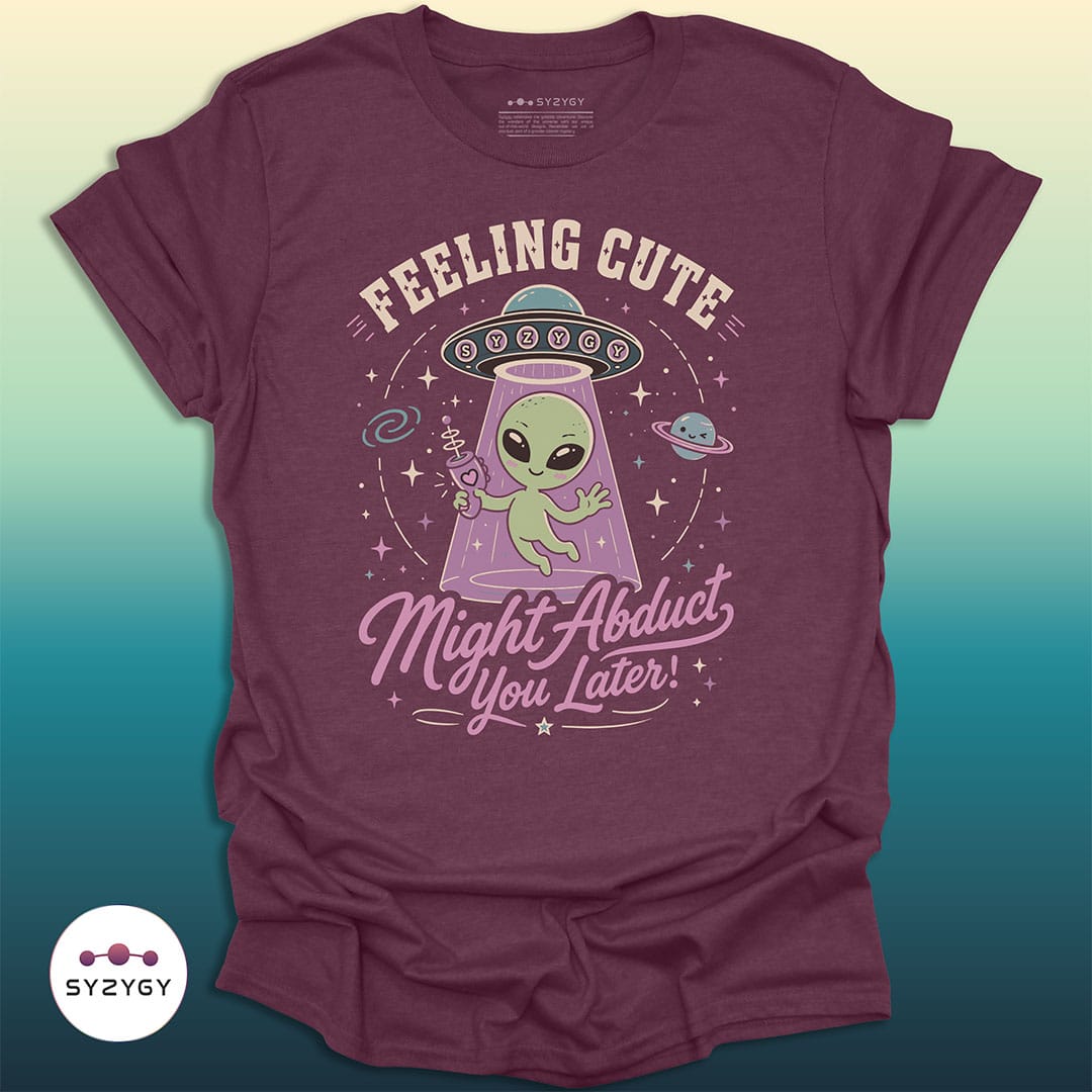 Syzygy Supply T-Shirt Heather Maroon / S Might Abduct You Later T-shirt Space Aliens UFO Apparel