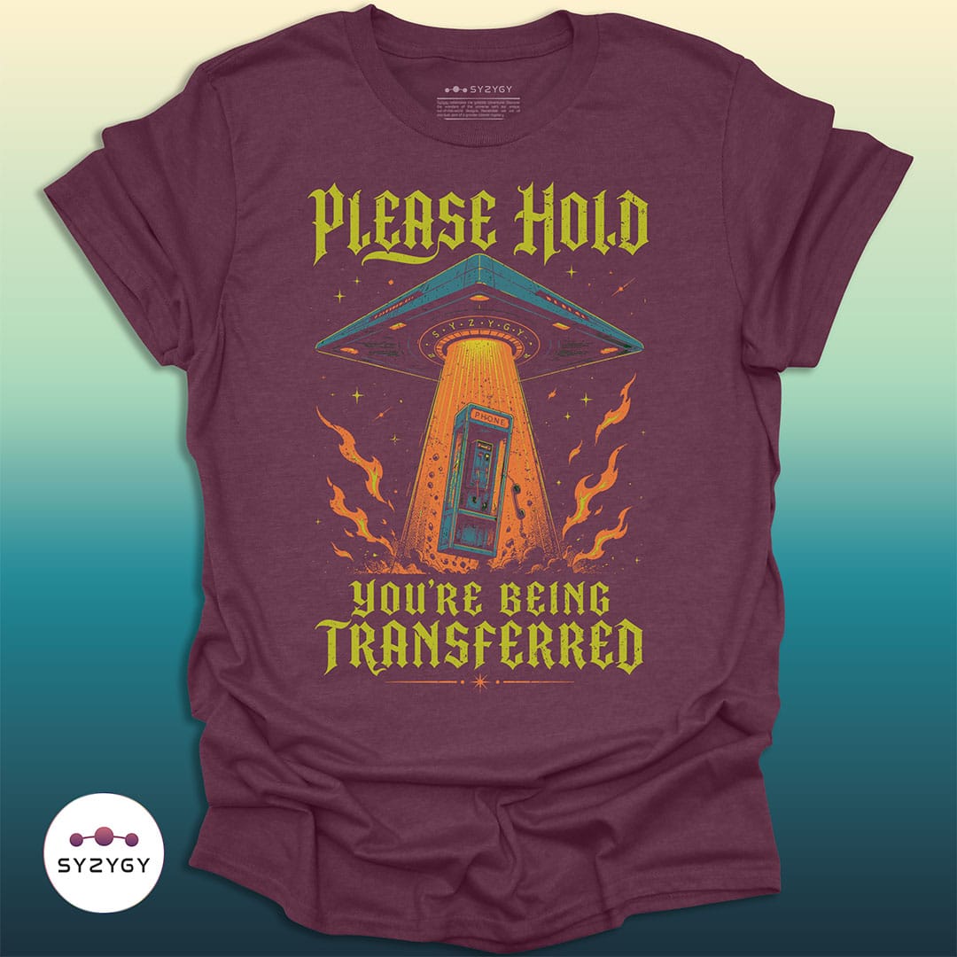 Syzygy Supply T-Shirt Heather Maroon / S You're Being Transferred T-shirt Space Aliens UFO Apparel