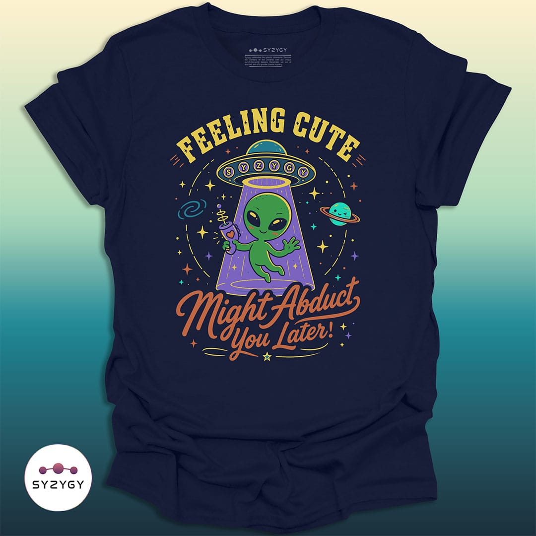 Syzygy Supply T-Shirt Navy / S Might Abduct You Later T-shirt Space Aliens UFO Apparel