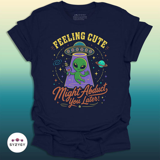 Syzygy Supply T-Shirt Navy / S Might Abduct You Later T-shirt Space Aliens UFO Apparel