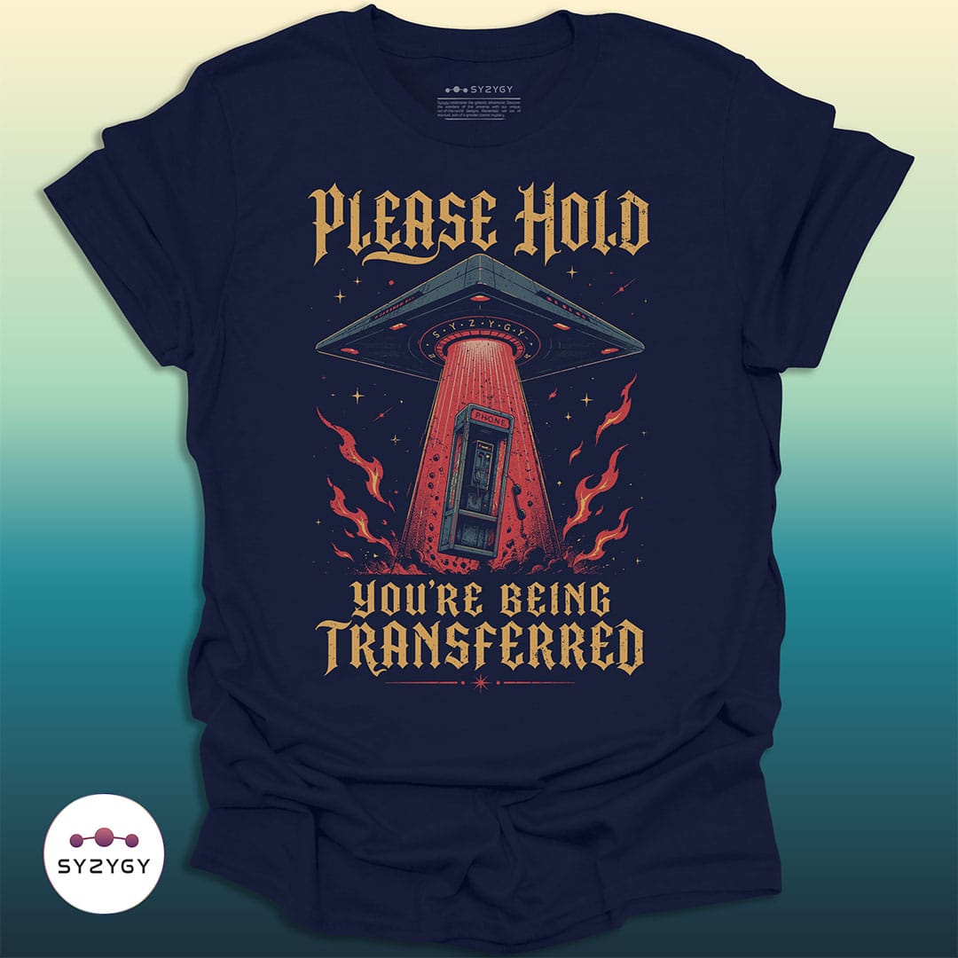 Syzygy Supply T-Shirt Navy / S You're Being Transferred T-shirt Space Aliens UFO Apparel