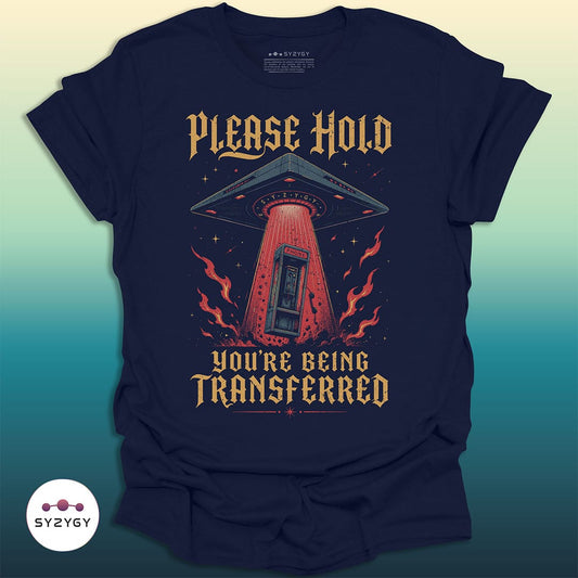 Syzygy Supply T-Shirt Navy / S You're Being Transferred T-shirt Space Aliens UFO Apparel