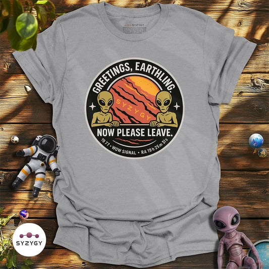 Syzygy Supply T-Shirt Sport Grey / S Greetings, Now Please Leave T-shirt Space Aliens UFO Apparel
